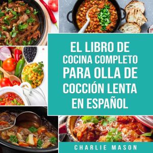 El Libro De Cocina Completo Para Olla de Coccion Lenta En Espanol