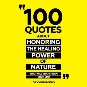 100 Quotes About Honoring The Healing..., The Quotes Library