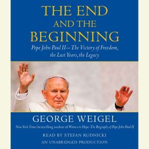 The End and the Beginning, George Weigel
