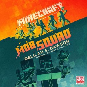 Minecraft Mob Squad, Delilah S. Dawson