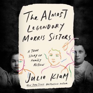The Almost Legendary Morris Sisters, Julie Klam