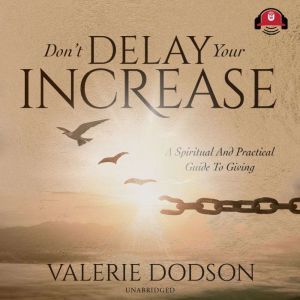 Dont Delay Your Increase, Valerie Dodson