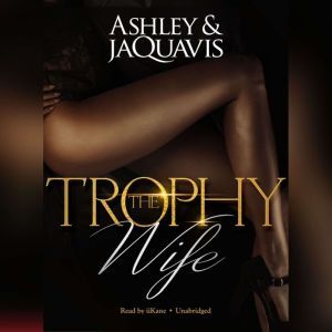 The Trophy Wife, Ashley  JaQuavis
