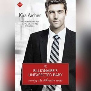 The Billionaires Unexpected Baby, Kira Archer