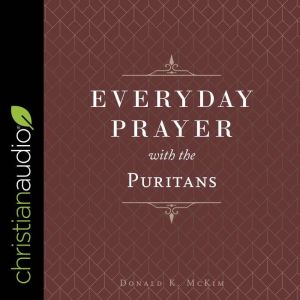 Everyday Prayer with the Puritans, Donald K. McKim