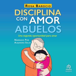 Disciplina con amor para abuelos Dis..., Rosa Barocio