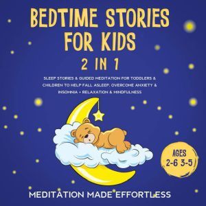 Bedtime Stories For Kids 2 in 1, Meditation Made Effortless