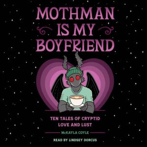 Mothman Is My Boyfriend, McKayla Coyle