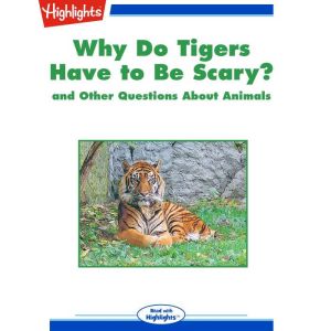 Why Do Tigers Have to Be Scary?, Highlights for Children