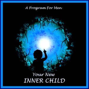 Your New Inner Child For Men, William G. DeFoore