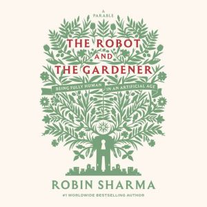 The Robot and The Gardener, Robin Sharma