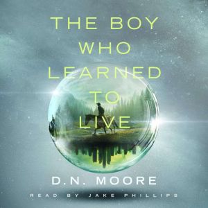The Boy Who Learned to Live, D.N. Moore