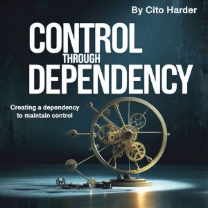 Control through Dependency: Creating a Dependency to Maintain Control