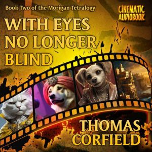 With Eyes No Longer Blind: The second book in the Morigan Tetralogy