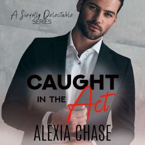 Caught in The Act, Alexia Chase