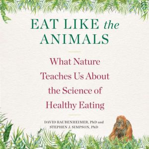 Eat Like the Animals, David Raubenheimer