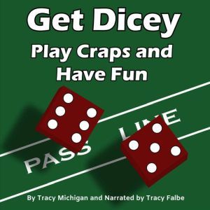 Get Dicey Play Craps and Have Fun, Tracy Michigan