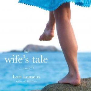 The Wifes Tale, Lori Lansens
