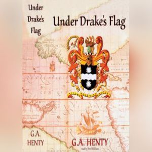 Under Drakes Flag, G. A. Henty
