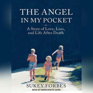 The Angel in My Pocket: A Story of Love, Loss, and Life After Death