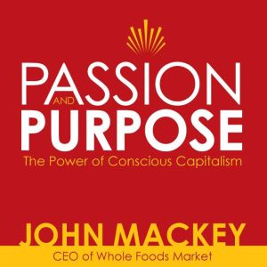 Passion and Purpose, John Mackey