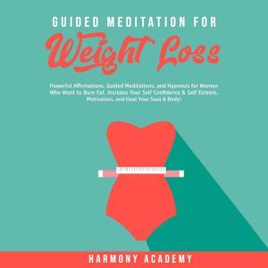 Guided Meditation for Weight Loss Po..., Harmony Academy