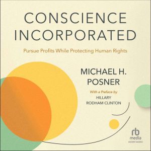 Conscience Incorporated: Pursue Profits While Protecting Human Rights
