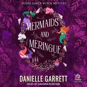 Mermaids and Meringue, Danielle Garrett
