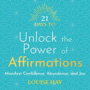 21 Days to Unlock the Power of Affirm..., Louise Hay