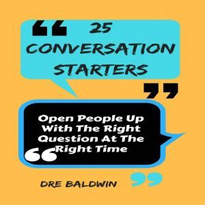 25 Conversation Starters, Dre Baldwin