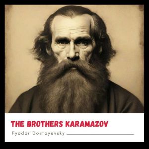 The Brothers Karamazov, Fyodor Dostoyevsky