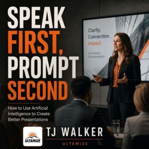 Speak First, Prompt Second, TJ Walker