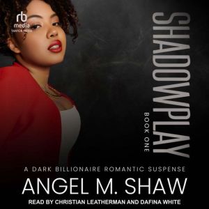 Shadowplay, Angel M. Shaw