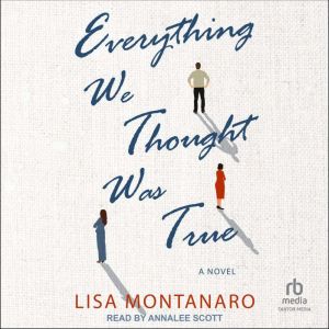 Everything We Thought Was True: A Novel