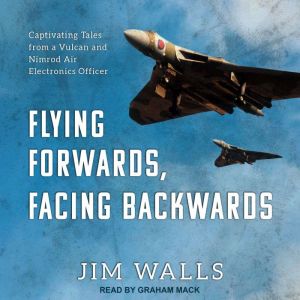Flying Forwards, Facing Backwards, Jim Walls