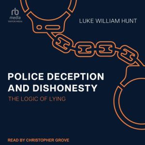 Police Deception and Dishonesty, Luke William Hunt