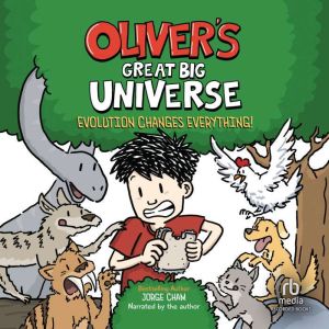 Oliver's Great Big Universe: Evolution Changes Everything!