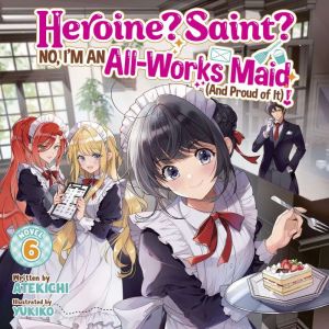 Heroine? Saint? No, Im an AllWorks ..., Atekichi