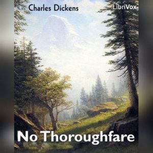 No Thoroughfare, Charles Dickens