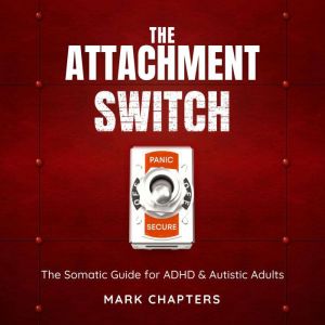 The Attachment Switch From Panic to ..., Mark Chapters