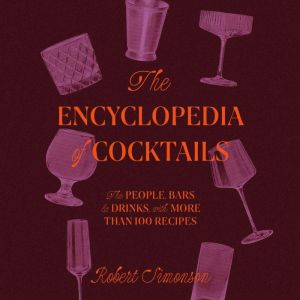 The Encyclopedia of Cocktails, Robert Simonson