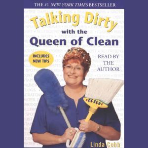 Talking Dirty With the Queen of Clean..., Linda Cobb