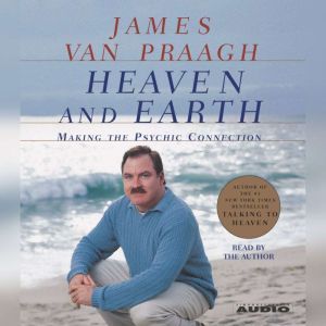 Heaven and Earth, James Van Praagh