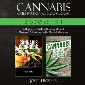 Cannabis Cultivation  Cookbook, Joseph Bosner
