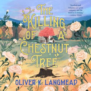 The Killing of a Chestnut Tree, Oliver K. Langmead