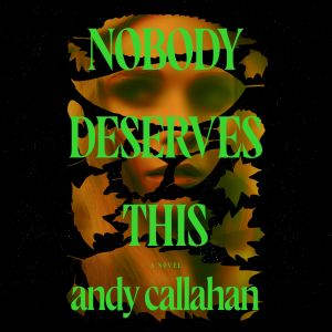 Nobody Deserves This, Andy Callahan