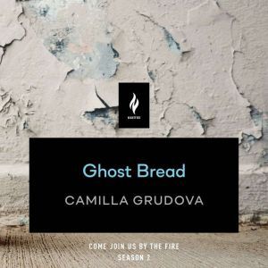 Ghost Bread, Camilla Grudova