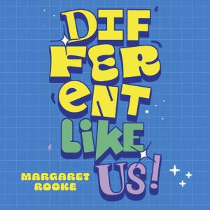 Different Like Us!: Inspiring Real-Life Stories from Kids Everywhere