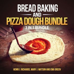 Bread baking and Pizza Dough Bundle ..., Henri J. Richards