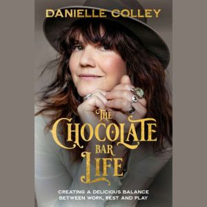 The Chocolate Bar Life: Creating a delicious balance between work, rest and play
